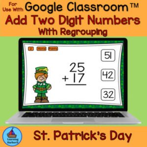 Adding Two Digit Numbers With Regrouping St. Patrick's Day Google Classroom™